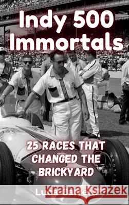 Indy 500 Immortals: 25 Races That Changed the Brickyard Luca Carrera 9781923504646 Independently Published - książka