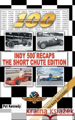 Indy 500 Recaps-The Short Chute Edition Pat Kennedy 9781524672706 Authorhouse - książka