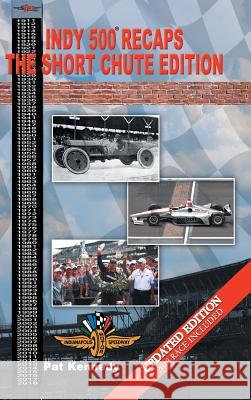 Indy 500 Recaps: The Short Chute Edition Pat Kennedy 9781728301662 Authorhouse - książka