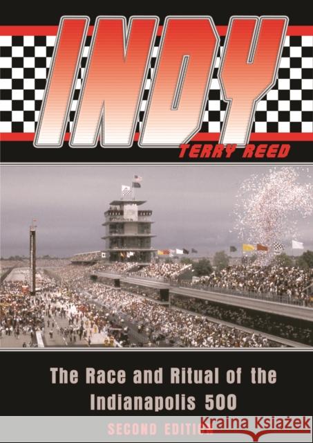 Indy: The Race and Ritual of the Indianapolis 500, Second Edition Reed, Terry 9781574889079 Potomac Books - książka