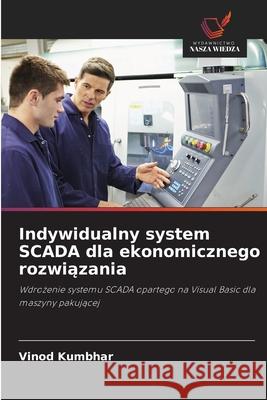 Indywidualny system SCADA dla ekonomicznego rozwiazania Kumbhar, Vinod 9786203920833 Wydawnictwo Nasza Wiedza - książka