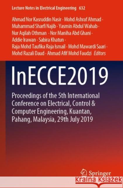 Inecce2019: Proceedings of the 5th International Conference on Electrical, Control & Computer Engineering, Kuantan, Pahang, Malays Ahmad Nor Kasruddi Mohd Ashraf Ahmad Muhammad Sharfi Najib 9789811523199 Springer - książka