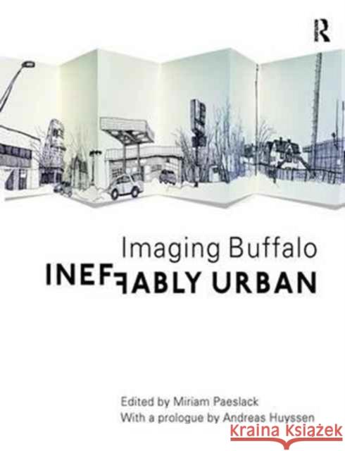 Ineffably Urban: Imaging Buffalo Miriam Paeslack 9781138271920 Routledge - książka