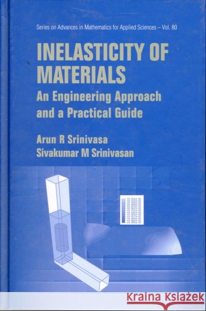 Inelasticity of Materials: An Engineering Approach and a Practical Guide Srinivasa, Arun R. 9789812837493 World Scientific Publishing Company - książka