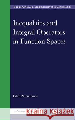 Inequalities and Integral Operators in Function Spaces Erlan Nursultanov 9781041126843 CRC Press - książka