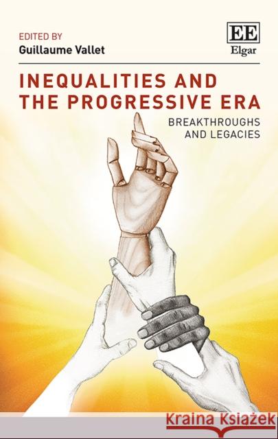 Inequalities and the Progressive Era: Breakthroughs and Legacies Guillaume Vallet   9781788972642 Edward Elgar Publishing Ltd - książka