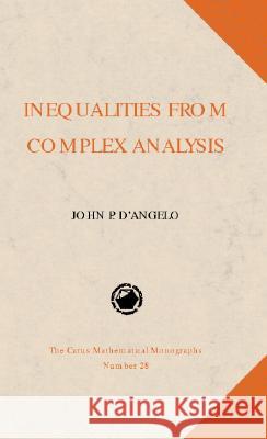 INEQUALITIES FROM COMPLEX ANALYSIS John P. D'angelo 9780883850336 MATHEMATICAL ASSOCIATION OF AMERICA - książka