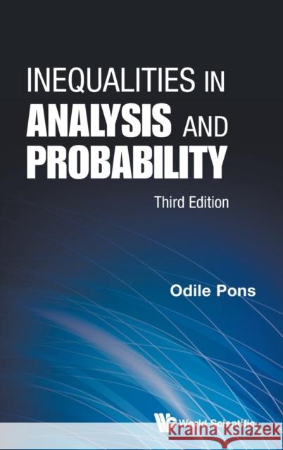 Inequalities in Analysis and Probability (Third Edition) Odile Pons 9789811231346 World Scientific Publishing Company - książka