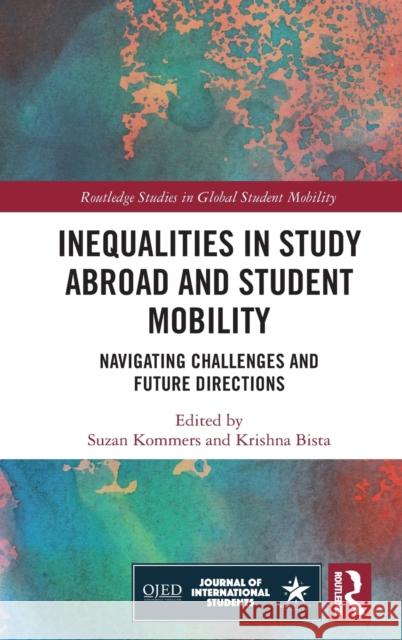 Inequalities in Study Abroad and Student Mobility: Navigating Challenges and Future Directions Suzan Kommers Krishna Bista 9780367427887 Routledge - książka