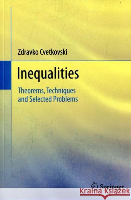 Inequalities: Theorems, Techniques and Selected Problems Cvetkovski, Zdravko 9783642237911 Springer - książka