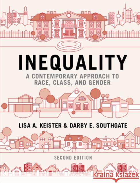 Inequality: A Contemporary Approach to Race, Class, and Gender Lisa A. Keister Darby E. Southgate 9781108832205 Cambridge University Press - książka