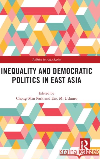 Inequality and Democratic Politics in East Asia Chong-Min Park Eric Uslaner 9781138328495 Routledge - książka