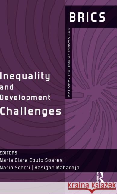 Inequality and Development Challenges: BRICS National Systems of Innovation Soares, Maria Clara Couto 9780415710329 Routledge India - książka