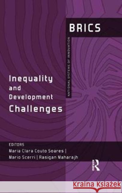 Inequality and Development Challenges: Brics National Systems of Innovation Maria Clara Couto Soares Mario Scerri Rasigan Maharajh 9781138561021 Routledge Chapman & Hall - książka
