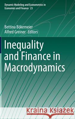 Inequality and Finance in Macrodynamics Bettina Bokemeier Alfred Greiner 9783319546896 Springer - książka