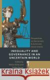 Inequality and Governance in an Uncertain World: Perspectives on Democratic & Autocratic Governments  9781666921441 Lexington Books