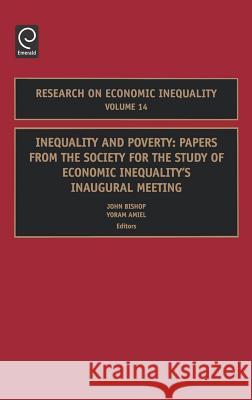 Inequality and Poverty: Papers from the Society for the Study of Economic Inequality 's Inaugural Meeting Bishop, John a. 9780762313747 JAI Press - książka