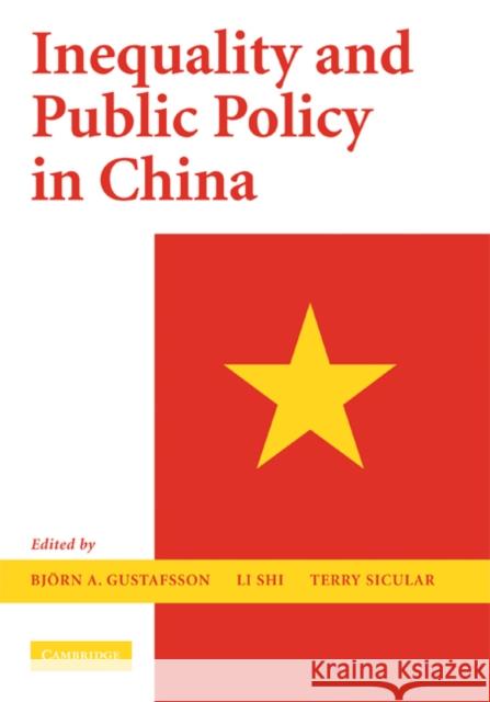 Inequality and Public Policy in China Bjorn Gustafsson Li Shi Terry Sicular 9780521870450 Cambridge University Press - książka