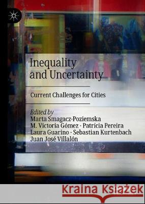 Inequality and Uncertainty: Current Challenges for Cities Smagacz-Poziemska, Marta 9789813291614 Palgrave MacMillan - książka