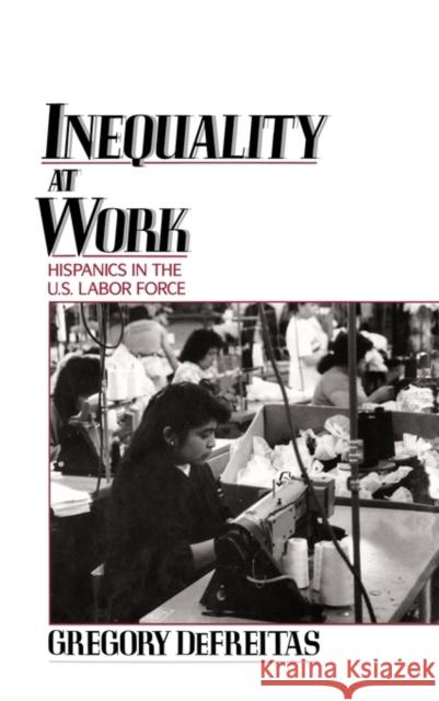 Inequality at Work: Hispanics in the U.S. Labor Force DeFreitas, Gregory 9780195064216 Oxford University Press - książka
