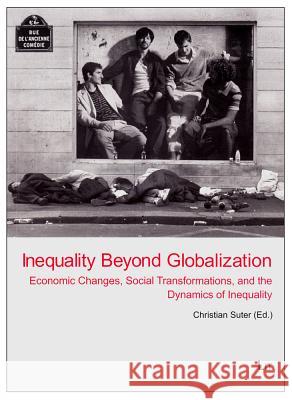 Inequality Beyond Globalization : Economic Changes, Social Transformations, and the Dynamics of Inequality Christian Suter   9783643800725 Lit Verlag - książka