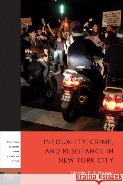 Inequality, Crime, and Resistance in New York City Timothy P. R. Weaver 9781439925621 Temple University Press - książka