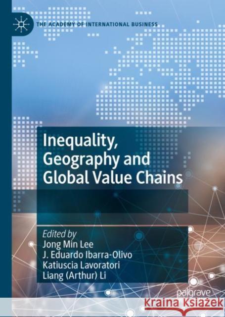 Inequality, Geography and Global Value Chains Jong Min Lee J. Eduardo Ibarra-Olivo Katiuscia Lavoratori 9783031240898 Palgrave MacMillan - książka