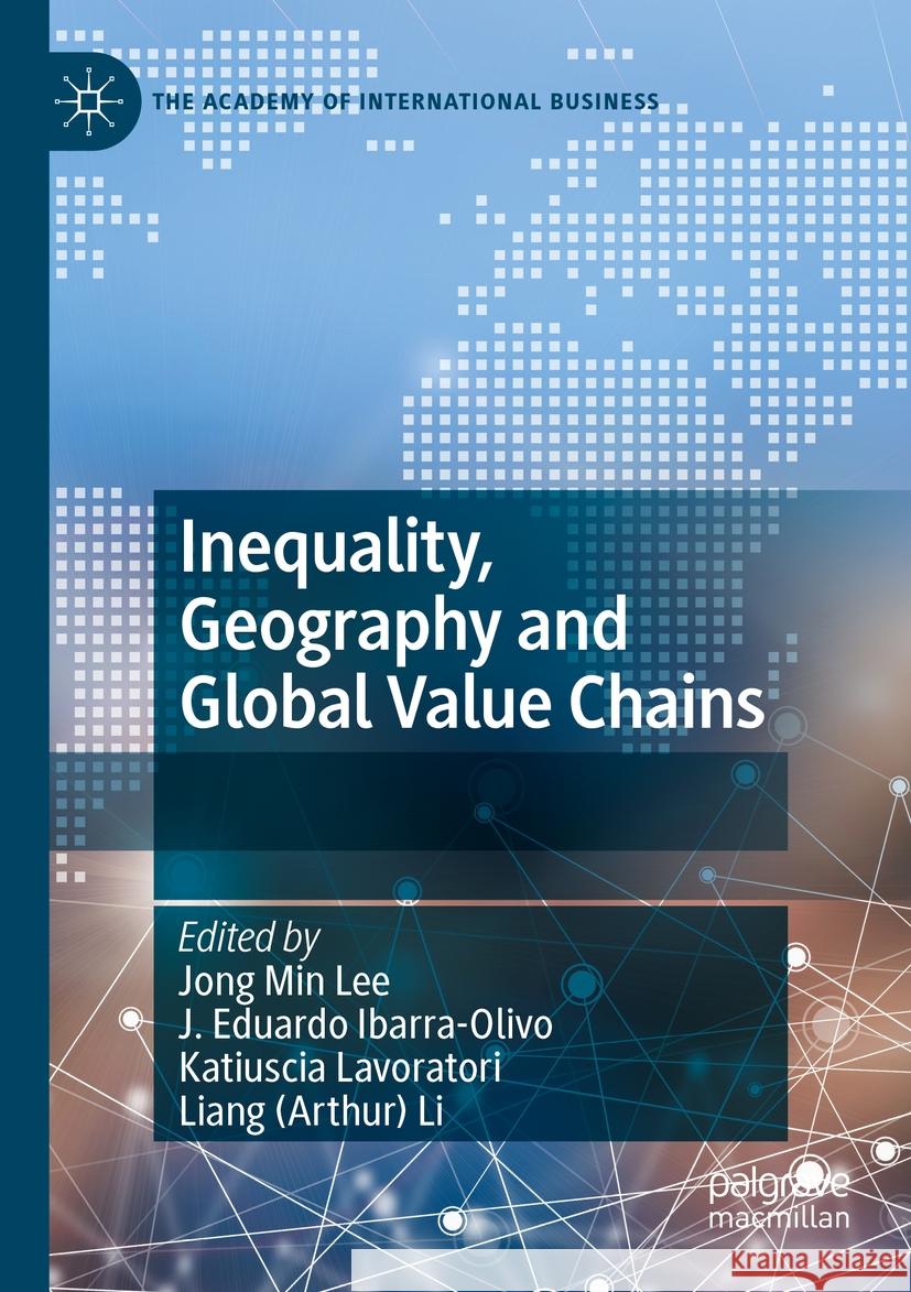 Inequality, Geography and Global Value Chains Jong Min Lee J. Eduardo Ibarra-Olivo Katiuscia Lavoratori 9783031240928 Palgrave MacMillan - książka