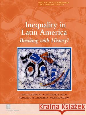 Inequality in Latin America: Breaking with History? Ferreira, Francisco 9780821356654 World Bank Publications - książka