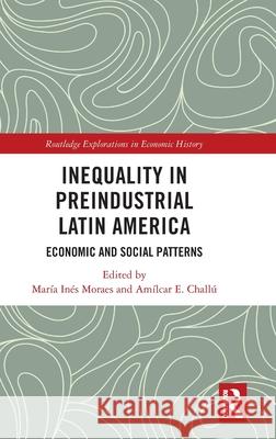 Inequality in Preindustrial Latin America: Economic and Social Patterns Mar?a In?s Moraes Am?lcar E. Chall? 9781032799148 Routledge - książka