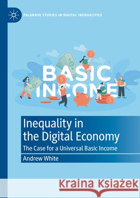 Inequality in the Digital Economy White, Andrew 9783031697203 Springer Nature Switzerland - książka
