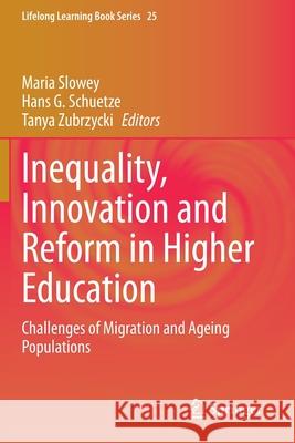 Inequality, Innovation and Reform in Higher Education: Challenges of Migration and Ageing Populations Maria Slowey Hans G. Schuetze Tanya Zubrzycki 9783030282295 Springer - książka