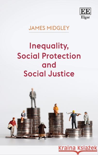 Inequality, Social Protection and Social Justice James Midgley   9781789905571 Edward Elgar Publishing Ltd - książka