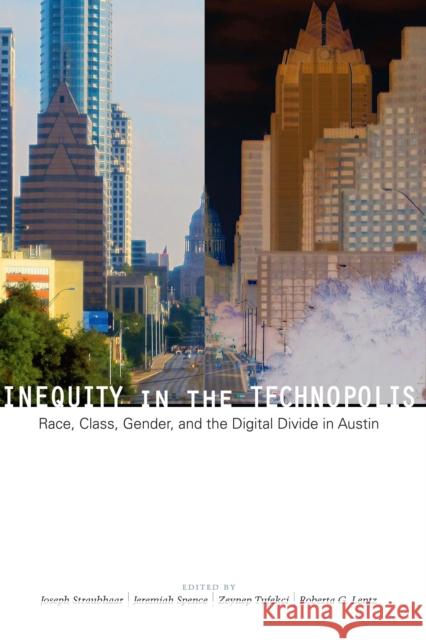 Inequity in the Technopolis: Race, Class, Gender, and the Digital Divide in Austin Straubhaar, Joseph 9780292754386 University of Texas Press - książka