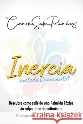 INERCIA, Método Cenicienta(R): Descubre cómo salir de una Relación Tóxica sin culpa ni arrepentimiento Sales Ramirez, Carmen 9788418098543 Romeo Ediciones - książka