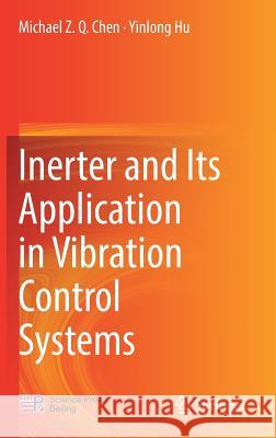 Inerter and Its Application in Vibration Control Systems Michael Z. Q. Chen Yinlong Hu 9789811070884 Springer - książka