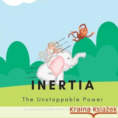 Inertia - The Unstoppable Power: A STEM Story for Young Readers (Perfect book to inspire child's curiosity about science at very young age) Shiva S Mohanty   9781088132784 IngramSpark - książka