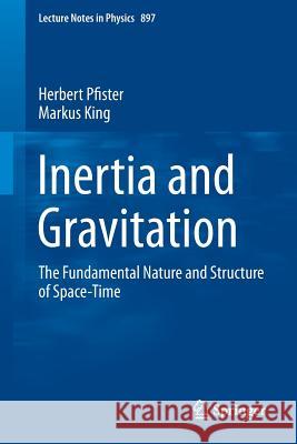 Inertia and Gravitation: The Fundamental Nature and Structure of Space-Time Pfister, Herbert 9783319150352 Springer - książka