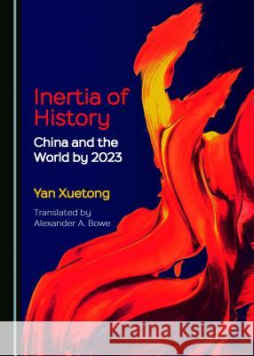 Inertia of History: China and the World by 2023  9781527533257 Cambridge Scholars Publishing - książka