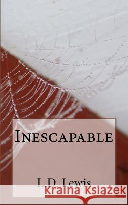 Inescapable L. D. Lewis 9781530598618 Createspace Independent Publishing Platform - książka