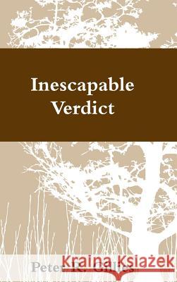 Inescapable Verdict Peter Gillies 9781105826290 Lulu.com - książka