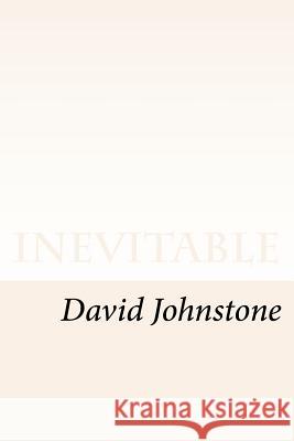 inevitable David Martin Johnstone 9781530791309 Createspace Independent Publishing Platform - książka