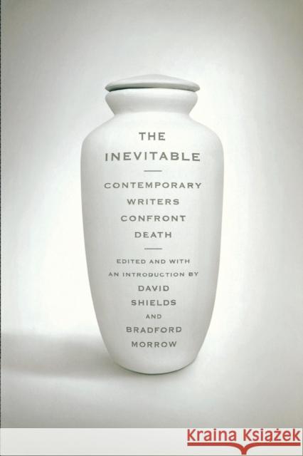 Inevitable: Contemporary Writers Confront Death Morrow, Bradford 9780393339369  - książka