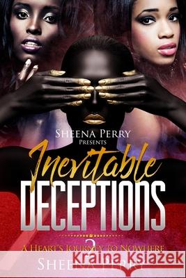 Inevitable Deceptions: A Heart's Journey to Nowhere 2 Sheena Perry 9780998699929 Sheena Perry Publishing - książka