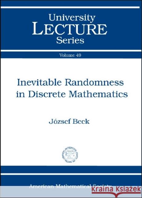 Inevitable Randomness in Discrete Mathematics  9780821847565 American Mathematical Society - książka