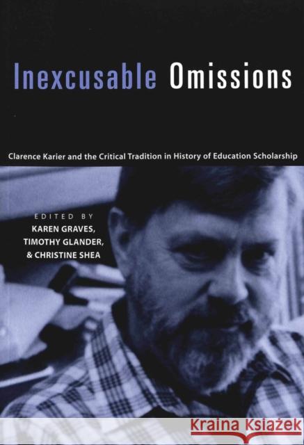 Inexcusable Omissions: Clarence Karier and the Critical Tradition in History of Education Scholarship Sadovnik, Alan R. 9780820448794 Peter Lang Publishing Inc - książka