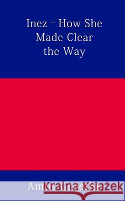Inez - How She Made Clear the Way Amos Groethe 9781480146181 Createspace - książka