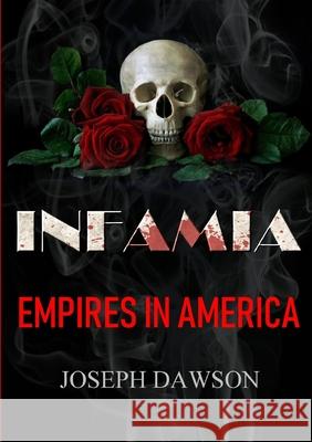 INFAMIA: Empires In America Joseph Dawson 9780244511203 Lulu.com - książka