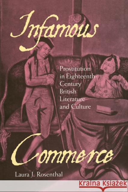 Infamous Commerce: Prostitution in Eighteenth-Century British Literature and Culture Rosenthal, Laura J. 9780801456817 Cornell University Press - książka