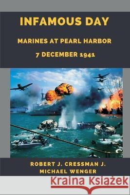 Infamous Day: Marines at Pearl Harbor 7 December 1941 Robert J Cressman J Michael Wenger  9789393499417 Vij Books India - książka